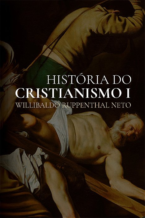História Do Cristianismo Da Antiguidade Até A Reforma Protestante