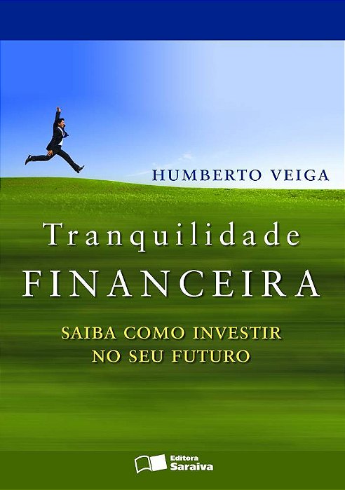 Tranquilidade Financeira Saiba Como Investir No Seu Futuro