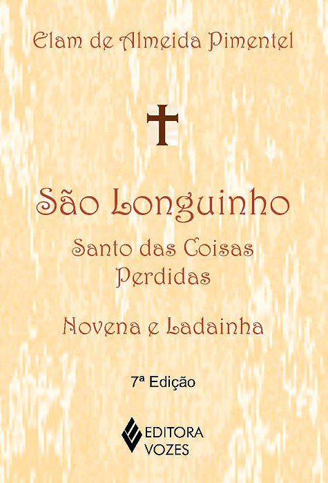 São Longuinho: Santo Das Coisas Perdidas Novena E Ladainha