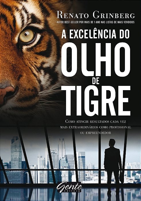 A Excelência Do Olho De Tigre Como Atingir Resultados Cada Vez Mais Extraordinários Como Profissional Ou Empreendedor