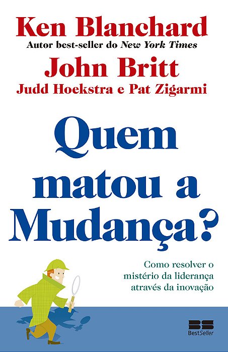 Quem Matou A Mudança? Como Resolver O Mistério Da Liderança Através Da Inovação