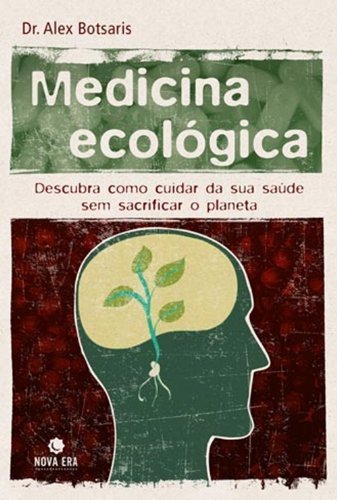 Medicina Ecológica: Descubra Como Cuidar De Sua Saúde Sem Sacrificar O Planeta Descubra Como Cuidar De Sua Saúde Sem Sacrificar O Planeta
