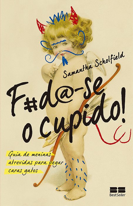 F#da-Se O Cupido! Guia De Meninas Atrevidas Para Pegar Caras Gatos