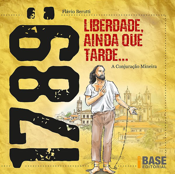 1789: Liberdade Ainda Que Tarde A Conjuração Mineira