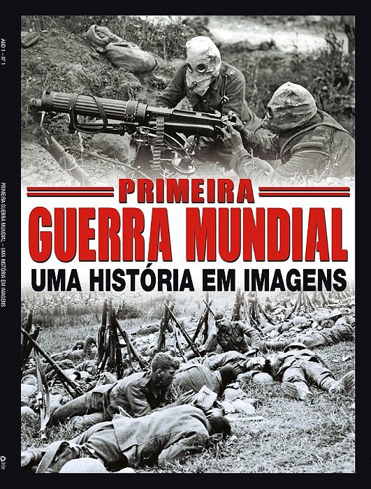 Primeira Guerra Mundial Um História Em Imagens