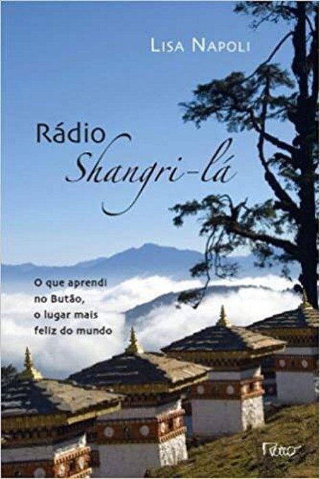 Radio Shangri-Lá O Que Aprendi No Butão, O Lugar Mais Feliz Do Mundo