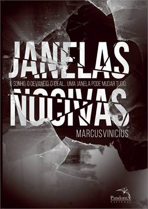 Janelas Nocivas: O Sonho, O Devaneio, O Ideal... Uma Janela Pode Mudar Tudo