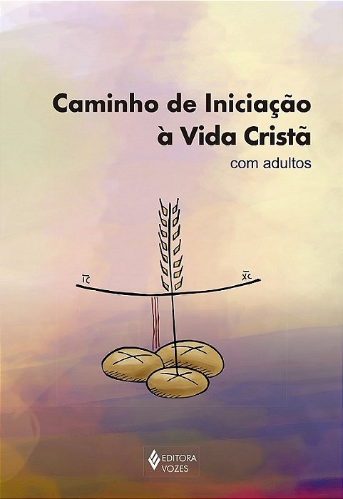 Caminho De Iniciação À Vida Cristã Com Adultos