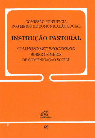 Instrução Pastoral Sobre Os Meios De Comunicação Social - 69 Commnunio Et Progressio