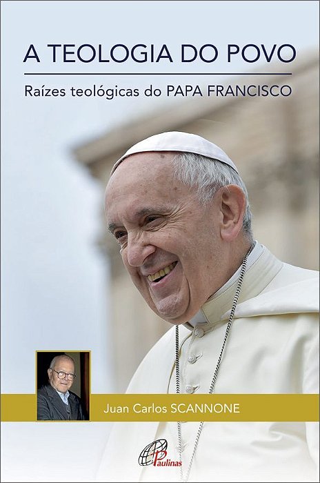 A Teologia Do Povo Raízes Teológicas Do Papa Francisco
