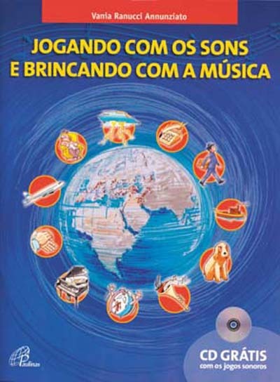 Jogando Com Os Sons E Brincando Com A Música - Vol. I - Inclui CD