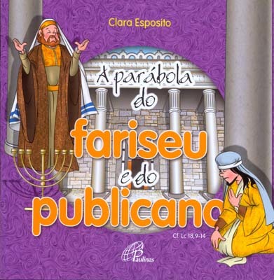A Parábola Do Fariseu E Do Publicano Cf. Lc 18, 9-14