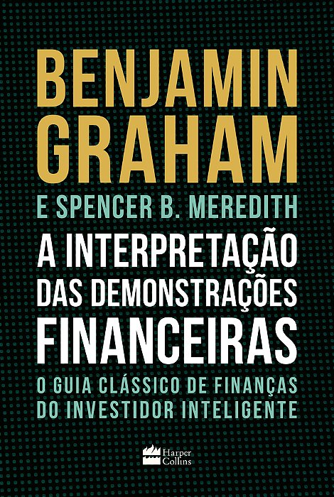 A Interpretação Das Demonstrações Financeiras O Guia Clássico De Finanças Do Investidor Inteligente