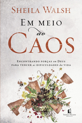 Em Meio Ao Caos Encontrando Forças Em Deus Para Vencer As Dificuldades Da Vida