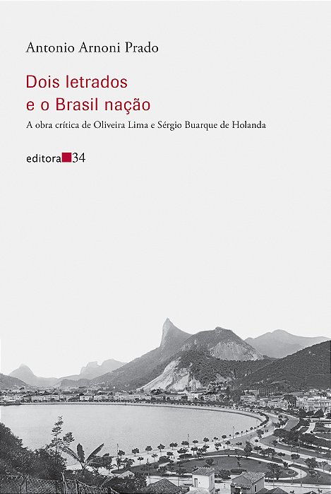 Dois Letrados E O Brasil Nação A Obra Crítica De Oliveira Lima E Sérgio Buarque De Holanda