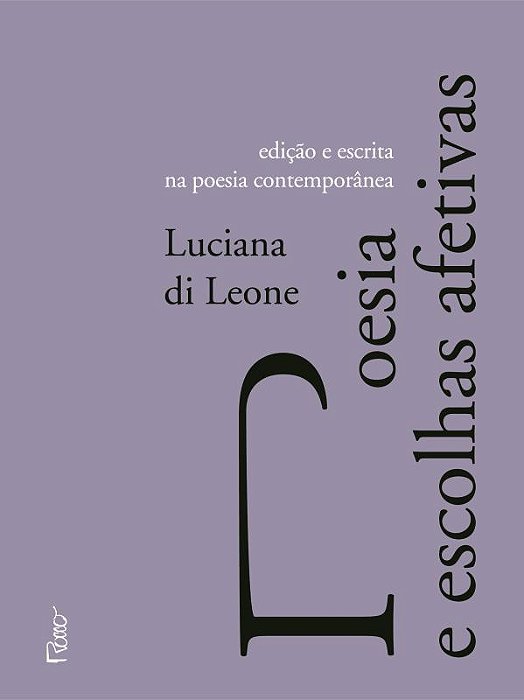 Poesia E Escolhas Afetivas Edição E Escrita Na Poesia Contemporânea