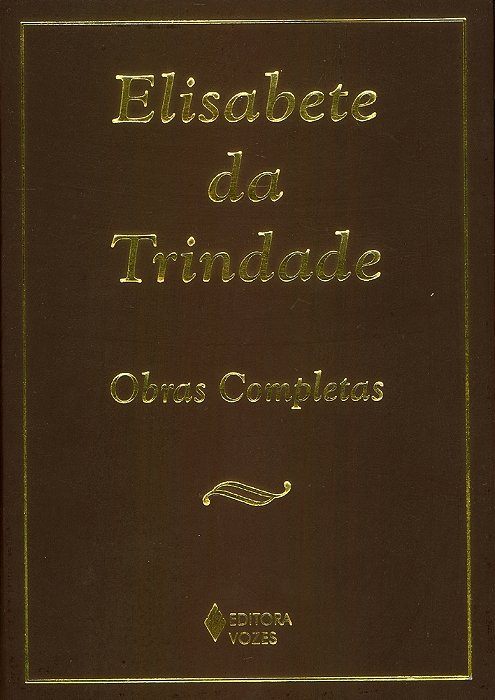 Elisabete Da Trindade Carmelita Descalça - Obras Completas