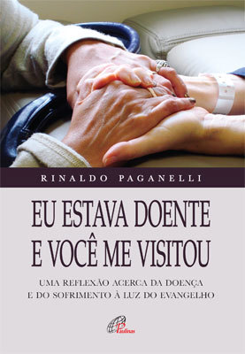 Eu Estava Doente E Você Me Visitou Uma Reflexão Acerca Da Doença E Do Sofrimento À Luz Do Evangelho