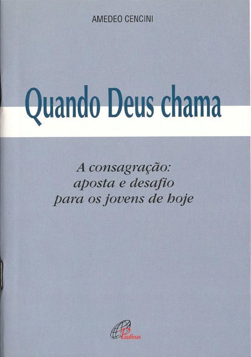 Quando Deus Chama A Consagração: Aposta E Desafio Para Os Jovens De Hoje