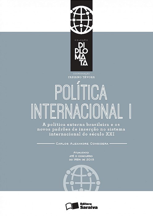 Política Internacional: Tomo I - 1ª Edição De 2016 A Política Externa Brasileira E Os Novos Padrões De Inserção No Sistema Internacional Do Século XXI