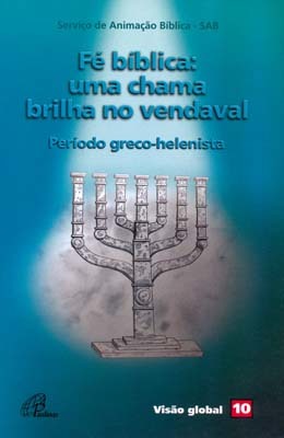 Fé Bíblica: Uma Chama Brilha No Vendaval - Período Greco-Helenista Visão Global 10