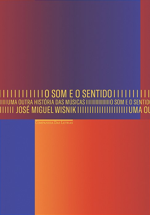 O Som E O Sentido - Uma Outra História Das Músicas