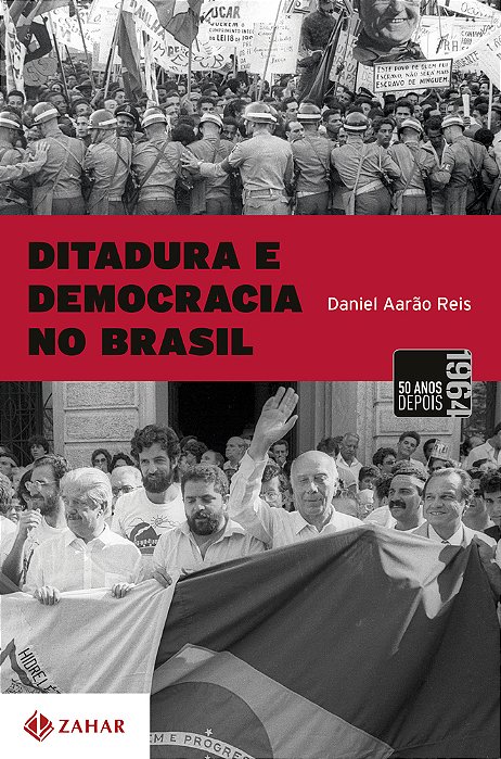 Ditadura E Democracia No Brasil Do Golpe De 1964 À Constituição De 1988