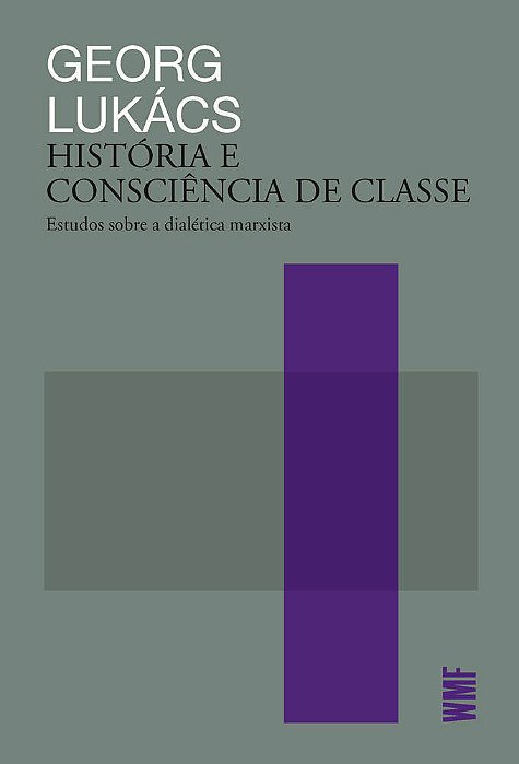 História E Consciência De Classe Estudos Sobre A Dialética Marxista