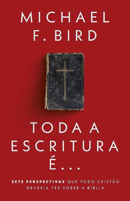 Toda A Escritura É Sete Perspectivas Que Todo Cristão Deveria Ter Sobre A Bíblia