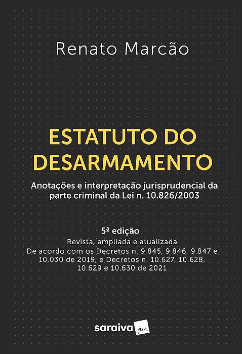 Estatuto Do Desarmamento Lei N. 10.826, De 22 De Dezembro De 2003 Anotada E Interpretada