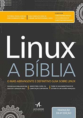 Linux - A Bíblia O Mais Abrangente E Definitivo Guia Sobre Linux