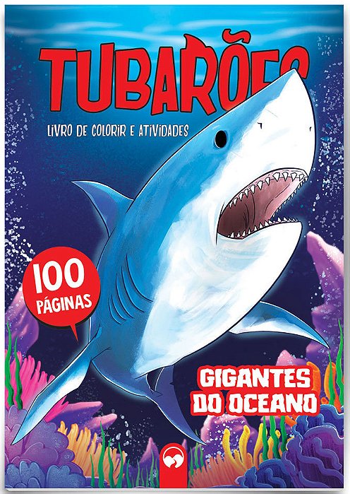 Tubarões - Gigantes Do Oceano 100 Páginas Para Colorir E Atividades