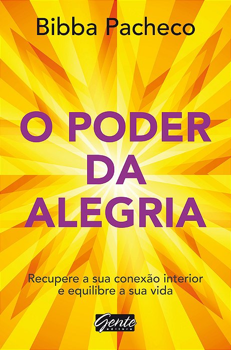 O Poder Da Alegria Recupere A Sua Conexão Interior E Equilibre A Sua Vida