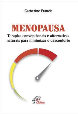 Menopausa Terapias Convencionais E Alternativas Naturais Para Minimizar O Desconforto