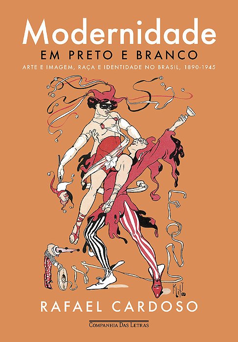 Modernidade Em Preto E Branco Arte E Imagem, Raça E Identidade No Brasil, 1890-1945