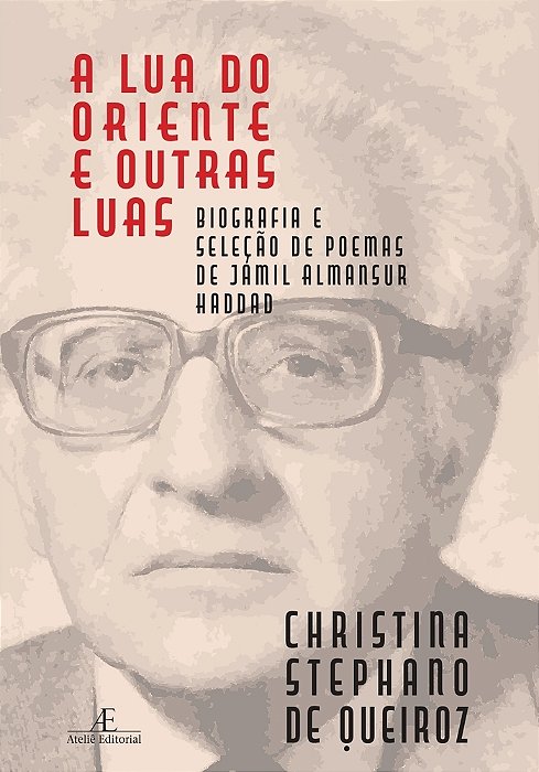 A Lua Do Oriente E Outras Luas Biografia E Seleção De Poemas De Jamil Almansur Haddad
