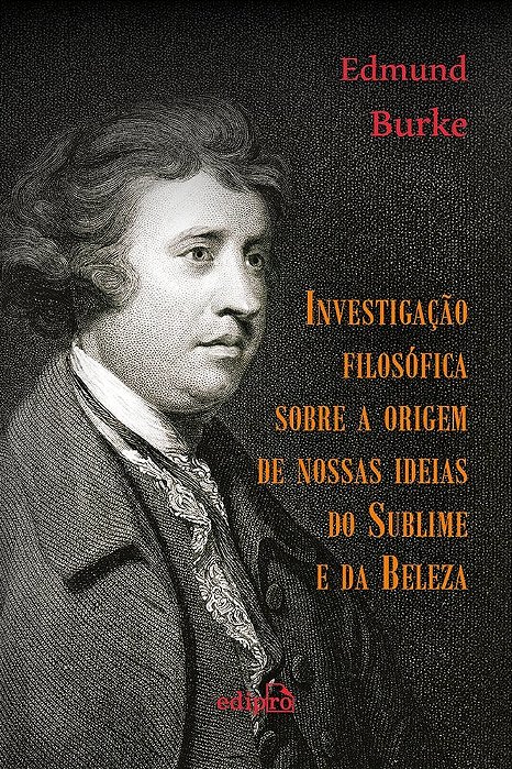 Investigação Filosófica Sobre A Origem De Nossas Ideias Do Sublime E Da Beleza