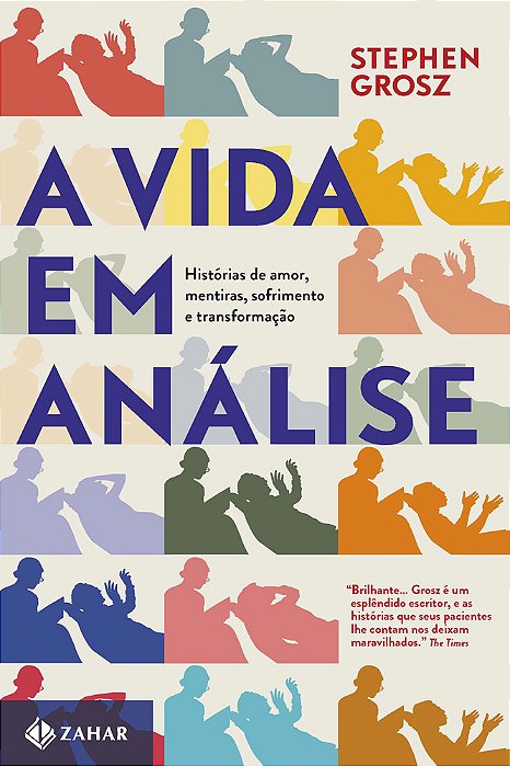 A Vida Em Análise Histórias De Amor, Mentiras, Sofrimento E Transformação
