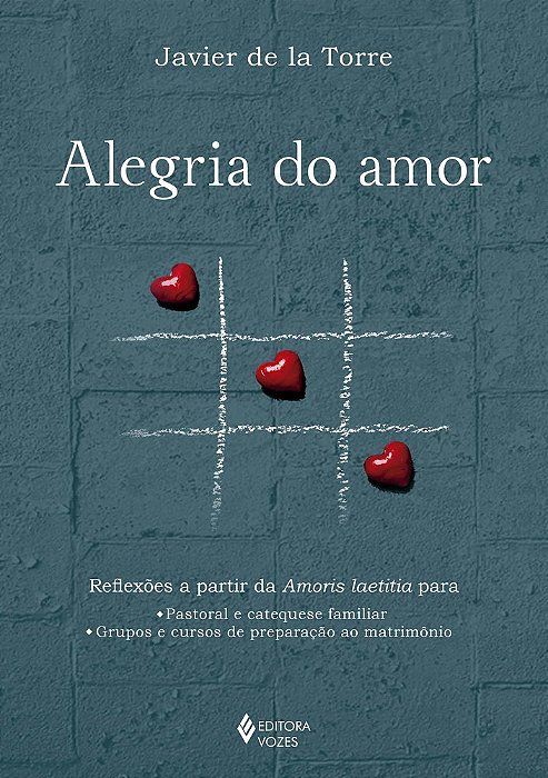 Alegria Do Amor Reflexões A Partir Da Amoris Laetitia Para: Pastoral E Catequese Familiar E Grupos E Cursos De