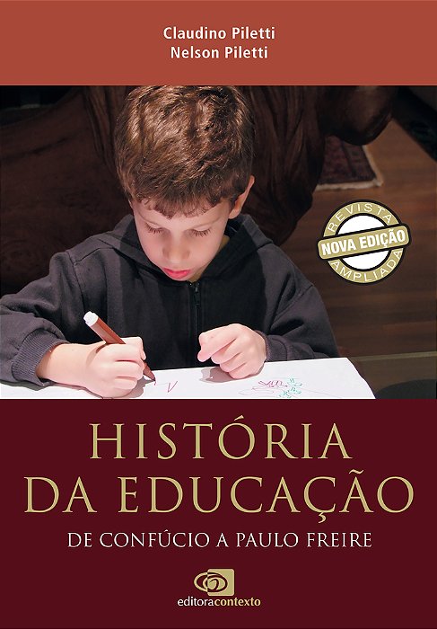 História Da Educação De Confúcio A Paulo Freire (Nova Edição)