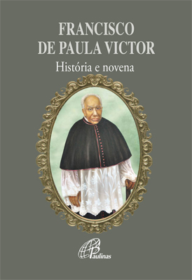 Francisco De Paula Victor - História E Novena