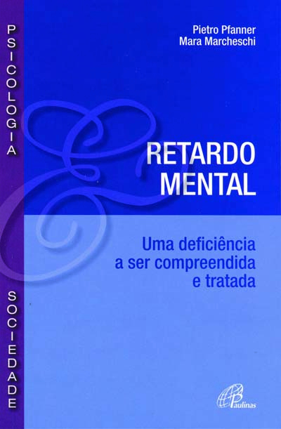 Retardo Mental Uma Deficiência A Ser Compreendida E Tratada
