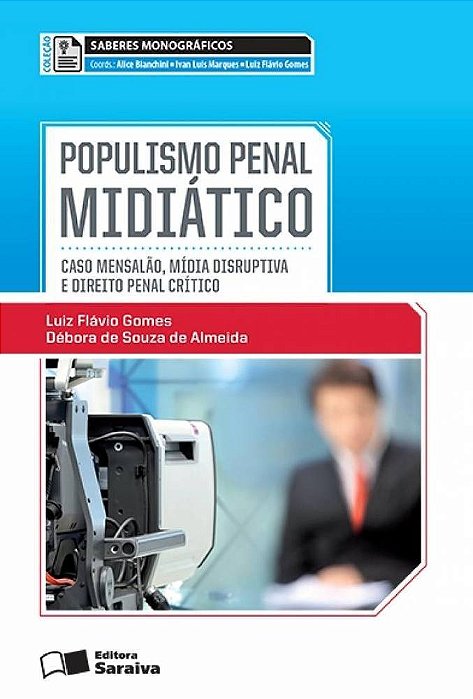 Populismo Penal Midiático - 1ª Edição De 2013 Caso Mensalão, Mídia Disruptiva E Direito Penal Crítico