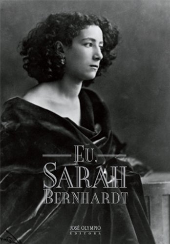Eu, Sarah Bernhardt