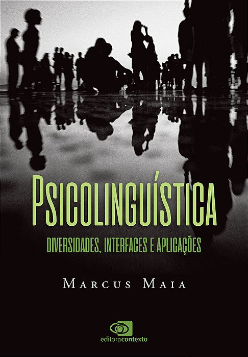 Psicolinguística Diversidades, Interfaces E Aplicações