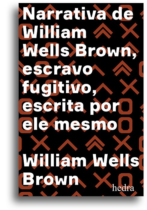 Narrativa De William Wells Brown, Escravo Fugitivo Escrita Por Ele Mesmo..-