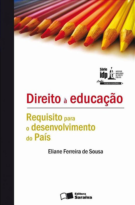 Direito À Educação - 1ª Edição De 2012 Requisito Para O Desenvolvimento Do País
