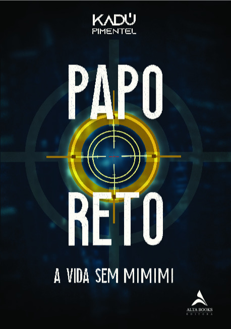 Papo Reto A Vida Sem Mimimi