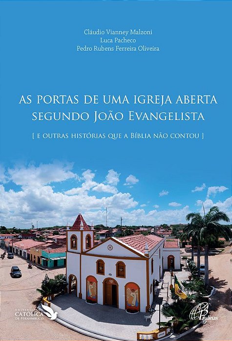 As Portas De Uma Igreja Aberta Segundo João Evangelista E Outras Histórias Que A Bíblia Não Contou