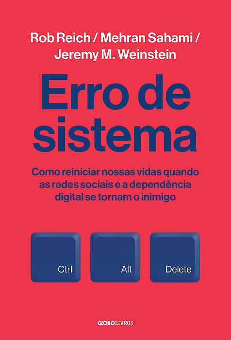 Erro De Sistema Como Reiniciar Nossas Vidas Quando As Redes Sociais E A Dependência Digital Se Tornam O Inimigo